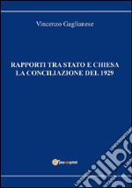 Rapporti tra Stato e Chiesa. La Conciliazione del 1929. E-book. Formato EPUB ebook