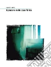 Il piacere nelle cose finite. E-book. Formato EPUB ebook di Giulio Forte