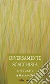 Diversamente scacchista. E-book. Formato Mobipocket ebook di Mariano Abis