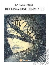 Declinazione femminile. E-book. Formato PDF ebook