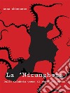 La ‘Ndrangheta. Dalla Calabria verso il resto del mondo. E-book. Formato EPUB ebook