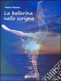 La ballerina nello scrigno. E-book. Formato PDF ebook