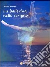 La ballerina nello scrigno. E-book. Formato PDF ebook