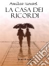 La casa dei ricordi. E-book. Formato EPUB ebook