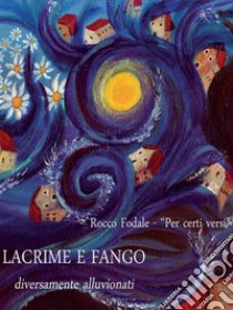 Lacrime e fango. Diversamente alluvionati. E-book. Formato EPUB ebook di Per Certi Versi