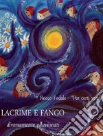 Lacrime e fango. Diversamente alluvionati. E-book. Formato Mobipocket ebook