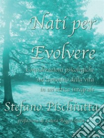 Nati per evolvere. E-book. Formato EPUB ebook di Stefano Pischiutta