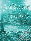 Nati per evolvere. E-book. Formato EPUB ebook di Stefano Pischiutta