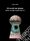 Gli occhi del dolore sono sempre i più sinceri. E-book. Formato EPUB ebook di Cristina Sillitti