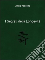 I segreti della longevità. E-book. Formato PDF ebook