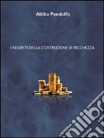 I segreti della costruzione di ricchezza. E-book. Formato PDF ebook