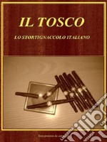 Il tosco. Lo stortignaccolo italiano. E-book. Formato EPUB ebook