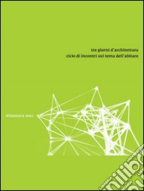 Tre giorni d’architettura - Ciclo di incontri sul tema dell’abitare. E-book. Formato PDF ebook di Pasquale Loiudice