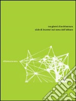 Tre giorni d’architettura - Ciclo di incontri sul tema dell’abitare. E-book. Formato PDF ebook