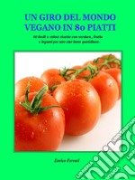 Un giro del mondo vegano in 80 piatti. E-book. Formato Mobipocket ebook