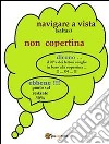 Navigare a vista. E-book. Formato EPUB ebook di Salvatore Tassetto