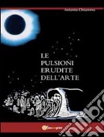 Le pulsioni erudite dell'arte. E-book. Formato PDF ebook