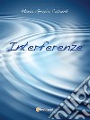 Interferenze. E-book. Formato EPUB ebook di Maria Grazia Calaudi