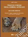 Tracce e segni degli animali africani: Imparare a leggere il grande libro della Natura, ovvero l'arte del Tracciatore. E-book. Formato PDF ebook