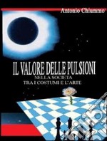 Il valore delle pulsioni nella società tra i costumi e l'arte. E-book. Formato PDF ebook