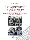 I cinque “duci” a confrontoStoria comparata di: Churchill, Hitler, Mussolini, Roosevelt, Stalin. E-book. Formato PDF ebook