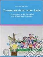 Conversazioni con Lele. 15 racconti e 20 incontri con Emanuele Luzzati. E-book. Formato EPUB ebook