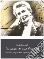 Cronache di una fissazione. E-book. Formato EPUB ebook