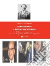 Dopo Monti: Liberalsocialismo: L’alternativa ai populismi per uscire dal pantano della Seconda Repubblica. E-book. Formato EPUB ebook