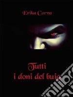 Tutti i doni del buio. E-book. Formato EPUB ebook