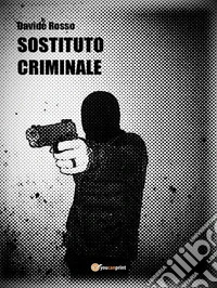 Sostituto criminale. E-book. Formato PDF ebook