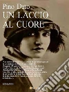 Un laccio al cuore. E-book. Formato Mobipocket ebook di Pino Dato