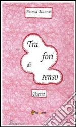 Tra fori di senso. E-book. Formato PDF ebook