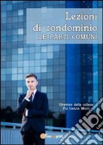 Lezioni di condominio - Le parti comuni. E-book. Formato PDF ebook