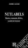 Netlabels: Musica, economia, diritto, società in Internet. E-book. Formato EPUB ebook di Andrea Aguzzi