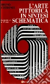 L'arte pittorica in sintesi schematica. E-book. Formato PDF ebook di Bruno Cotronei