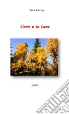 L’oro e la luce. E-book. Formato Mobipocket ebook di Vanio Garbujo