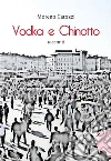 Vodka e chinotto. E-book. Formato Mobipocket ebook di Moreno Catozzi
