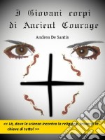 I giovani corpi di Ancient Courage. E-book. Formato Mobipocket ebook