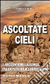 Ascoltate, cieli. Il racconto dell'alleanza tra un popolo e il suo Dio alieno. E-book. Formato PDF ebook