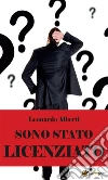 Sono stato licenziato: che culo!. E-book. Formato Mobipocket ebook di Leonardo Alberti