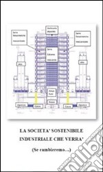 La società  sostenibile industriale che verrà . E-book. Formato PDF ebook