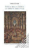 Storia della cucina - La cucina medievale. E-book. Formato Mobipocket ebook