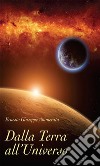 Dalla Terra all&apos;Universo. E-book. Formato EPUB ebook