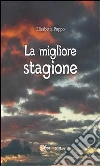 La migliore stagione. E-book. Formato PDF ebook di Elisabetta Puppo
