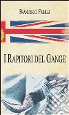 I rapitori del Gange. E-book. Formato PDF ebook