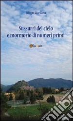 Sussurri dal cielo e mormorio di numeri primi. E-book. Formato PDF ebook