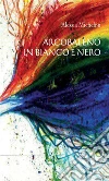 Arcobaleno in bianco e nero. E-book. Formato PDF ebook di Alessia Michelon