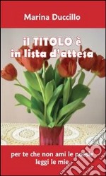 Il titolo è in lista d’attesa. E-book. Formato PDF ebook