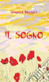 Il sogno. E-book. Formato Mobipocket ebook di Graziella Mancinelli