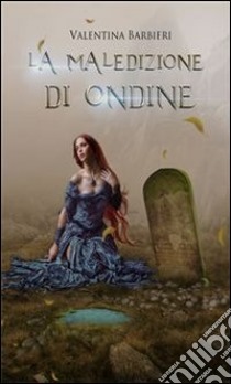 La maledizione di Ondine. E-book. Formato EPUB ebook di Valentina Barbieri